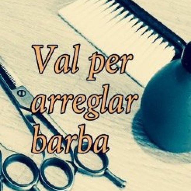 Val regal per arreglar la barba